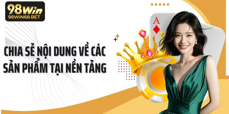 Chia sẻ nội dung về các sản phẩm tại nền tảng