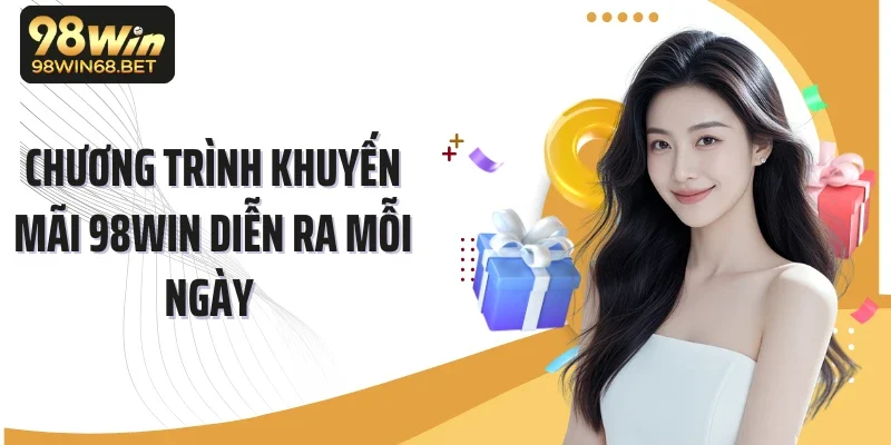 Chương trình khuyến mãi 98Win diễn ra mỗi ngày