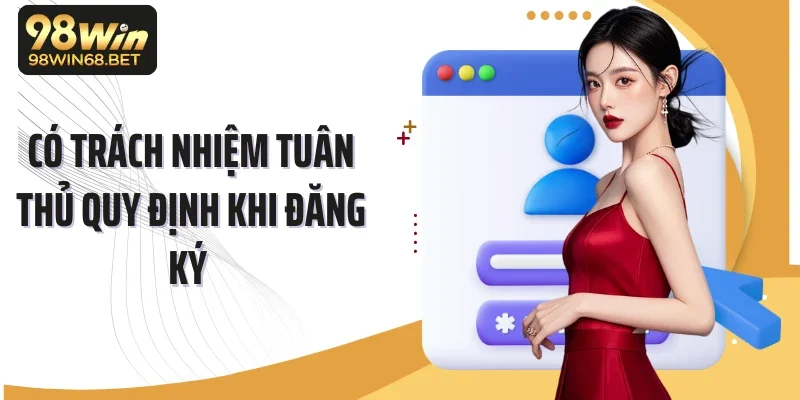 Có trách nhiệm tuân thủ quy định khi đăng ký