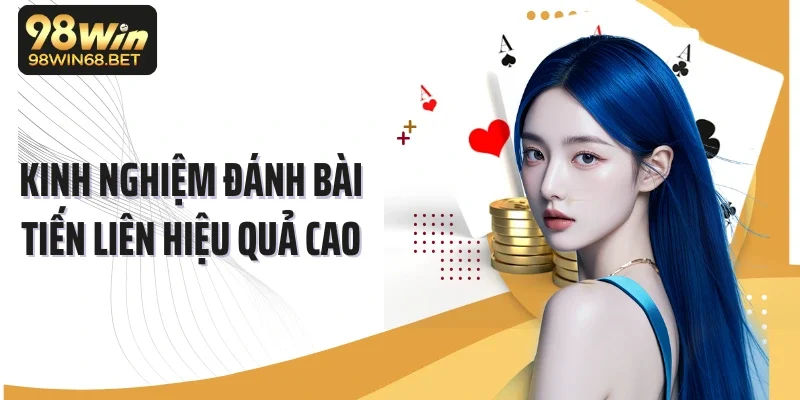 Kinh nghiệm đánh bài Tiến lên hiệu quả cao