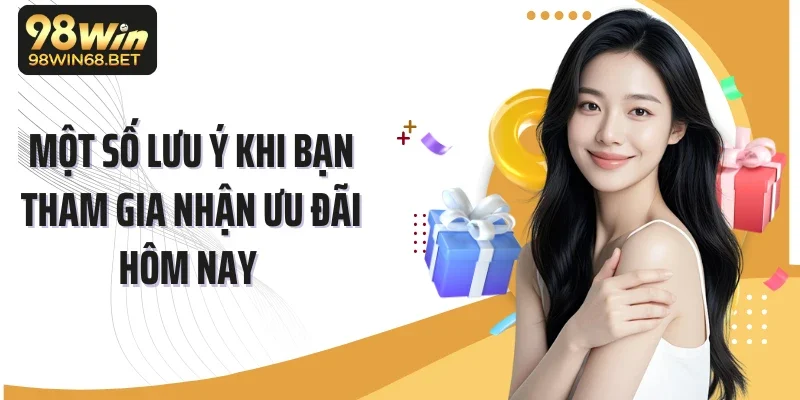 Một số lưu ý khi bạn tham gia nhận ưu đãi hôm nay