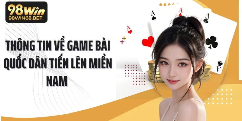 Thông tin về game bài quốc dân tiến lên miền Nam